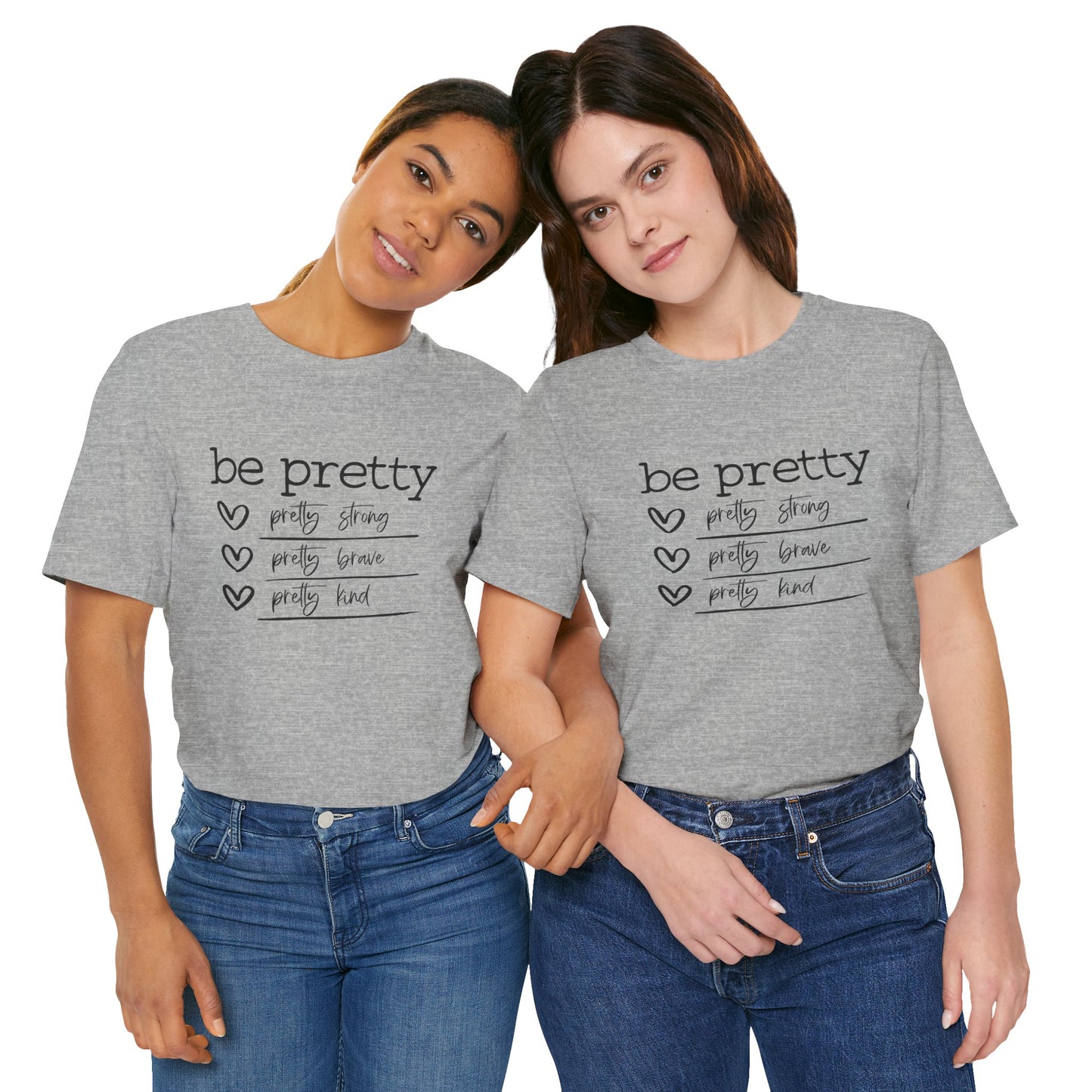 Be Pretty Strong and Brave Unisex T-Shirt