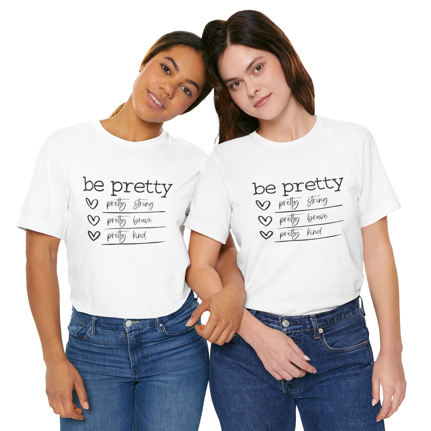 Be Pretty Strong and Brave Unisex T-Shirt