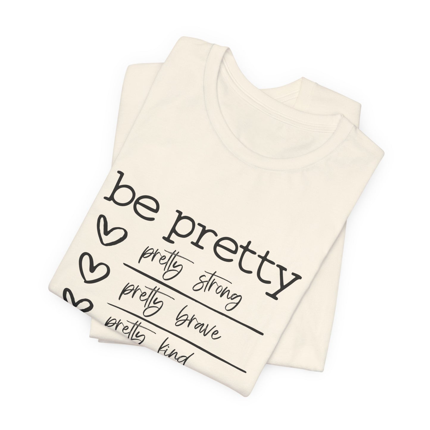 Be Pretty Strong and Brave Unisex T-Shirt