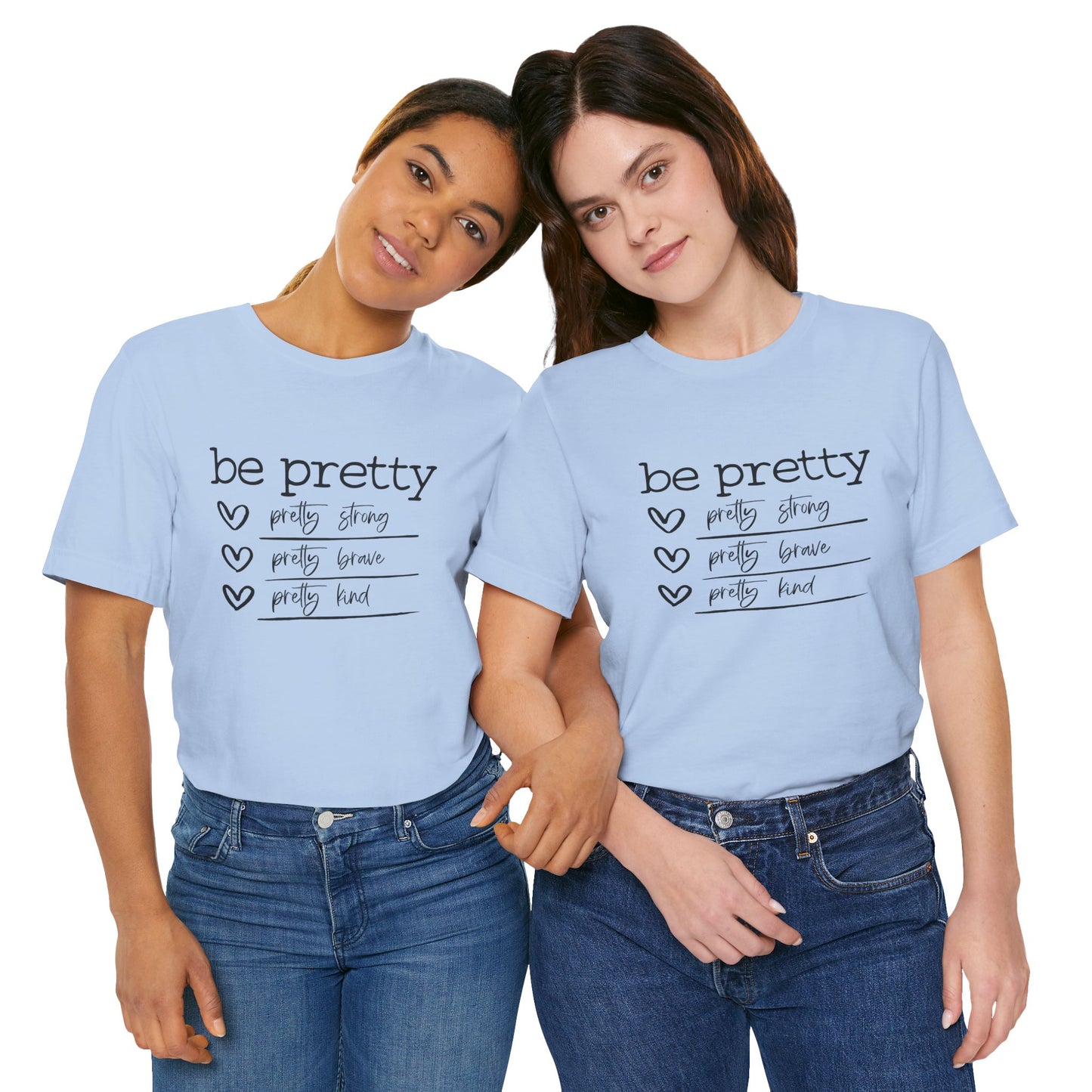 Be Pretty Strong and Brave Unisex T-Shirt