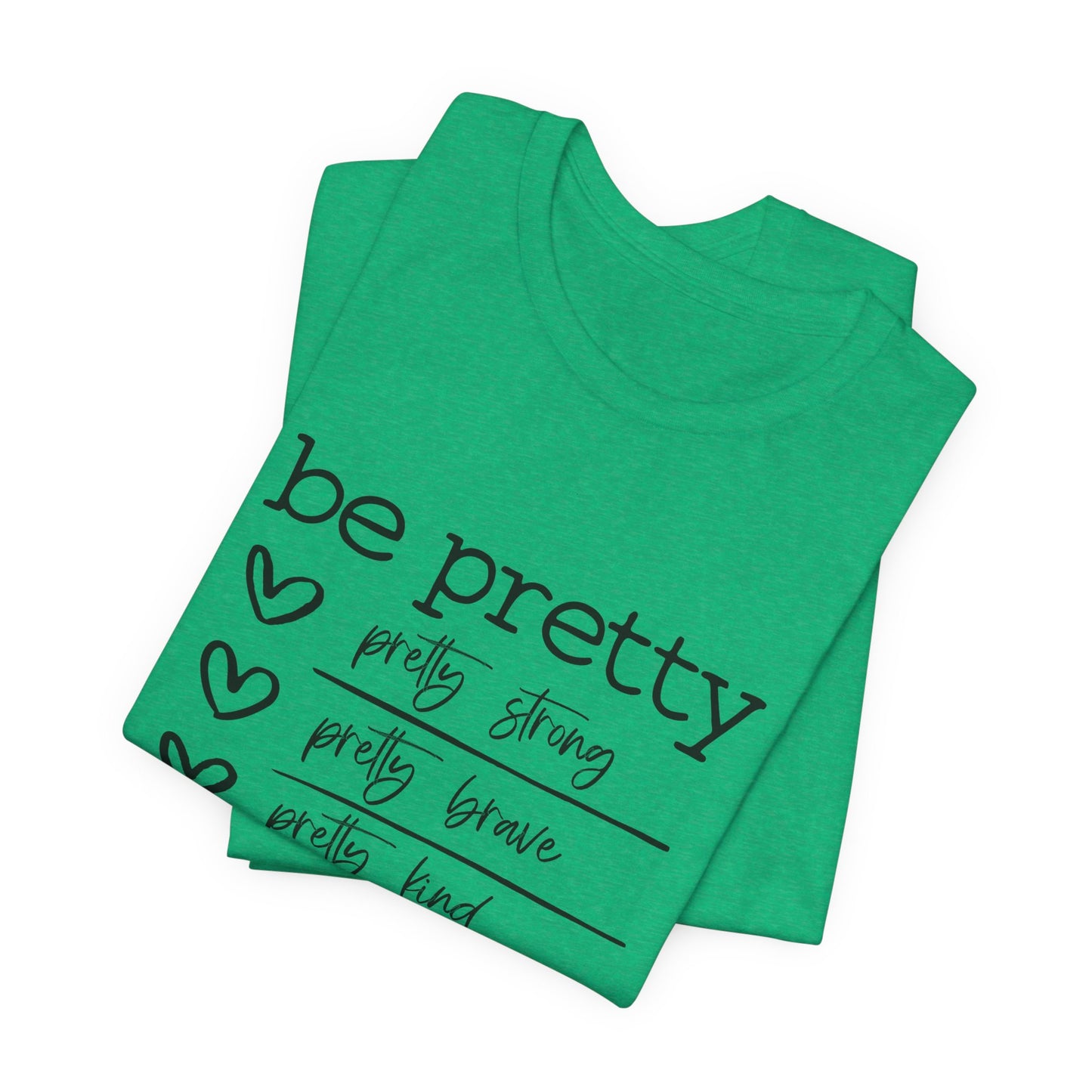 Be Pretty Strong and Brave Unisex T-Shirt