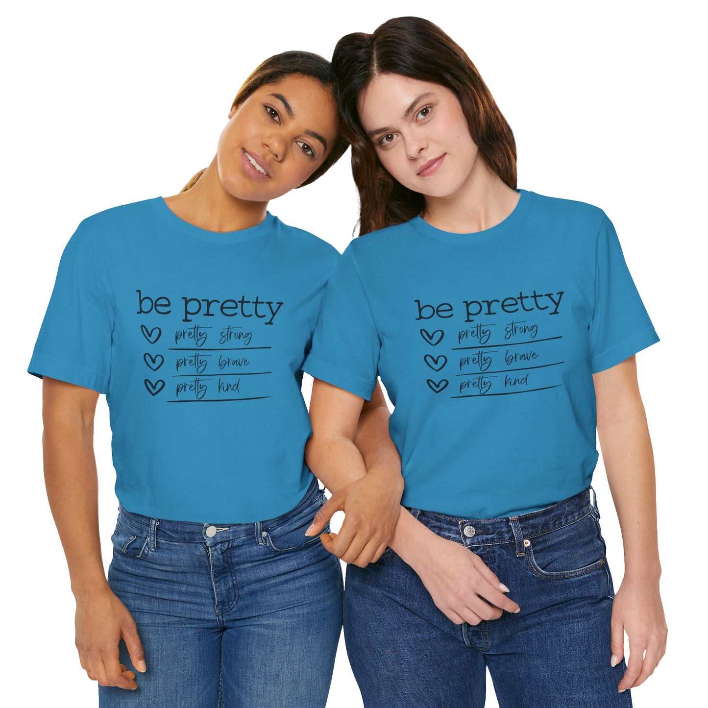 Be Pretty Strong and Brave Unisex T-Shirt
