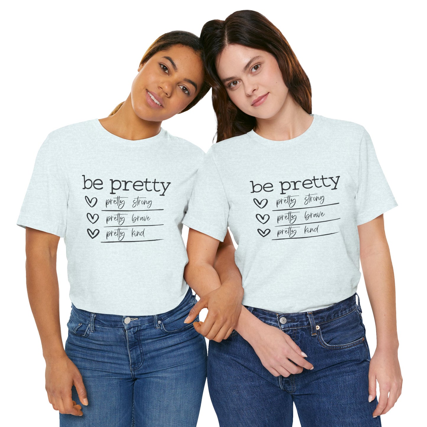 Be Pretty Strong and Brave Unisex T-Shirt