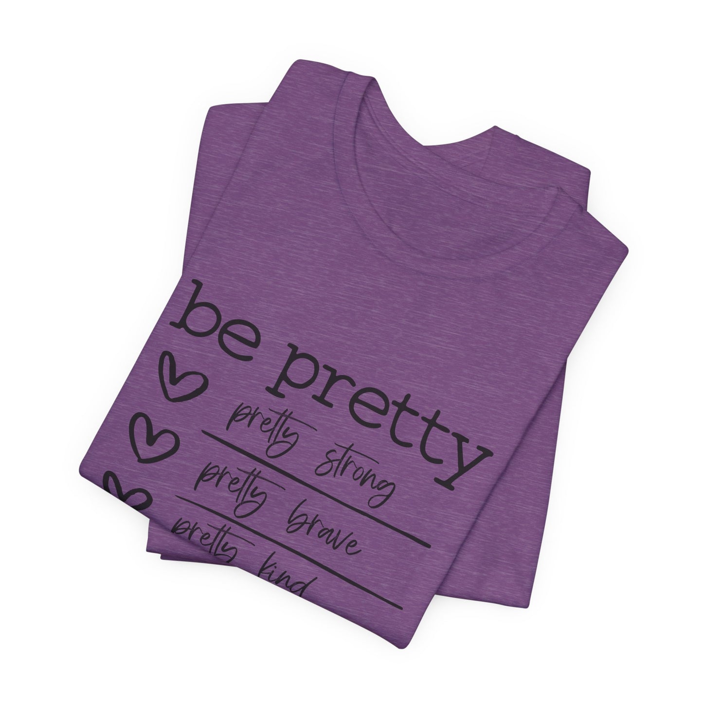 Be Pretty Strong and Brave Unisex T-Shirt