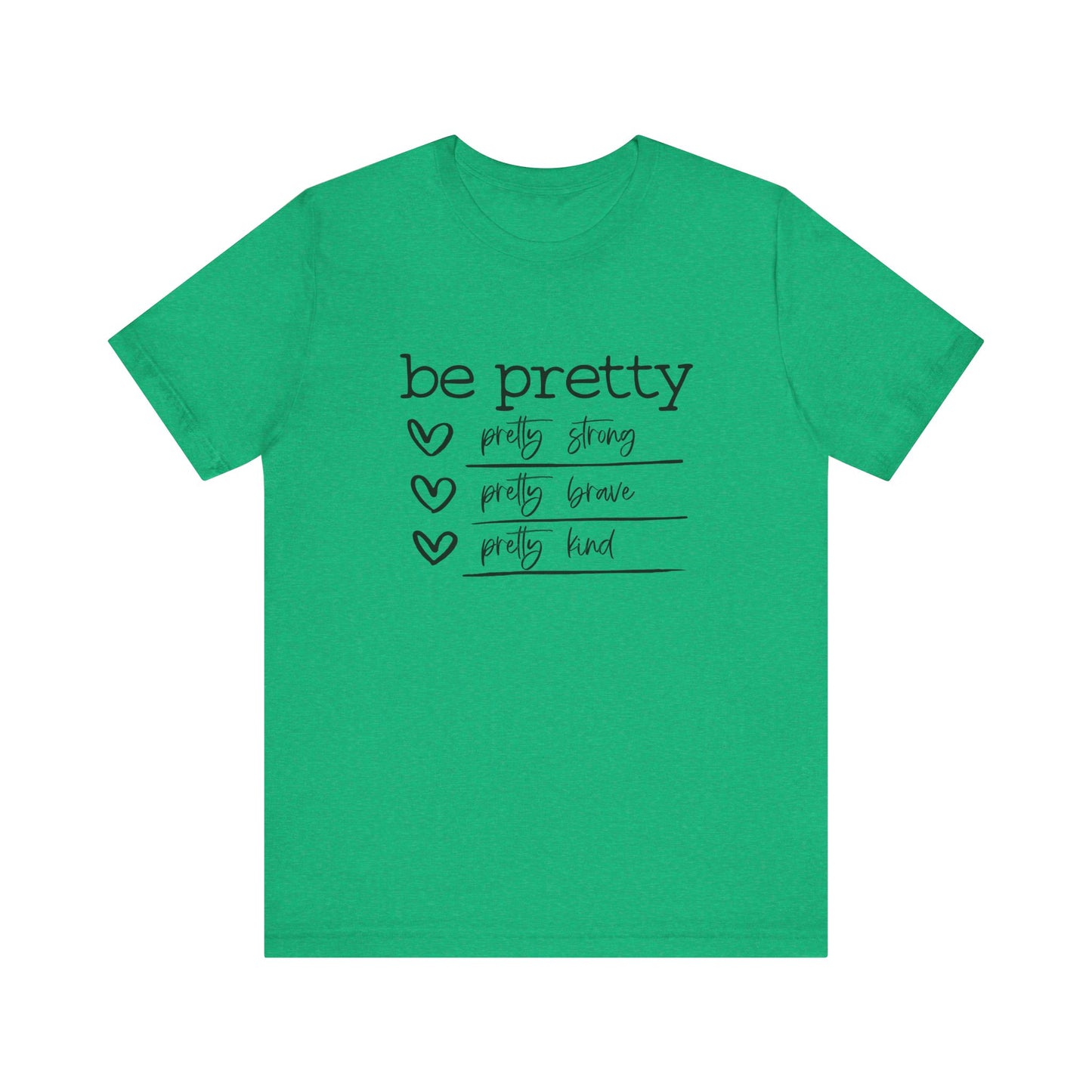 Be Pretty Strong and Brave Unisex T-Shirt