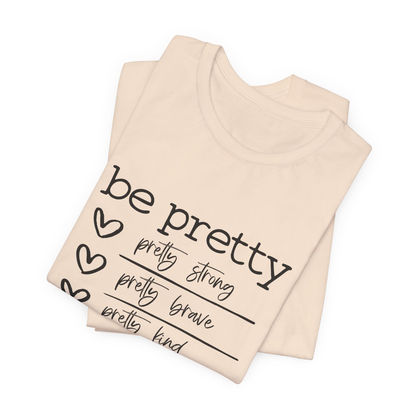 Be Pretty Strong and Brave Unisex T-Shirt