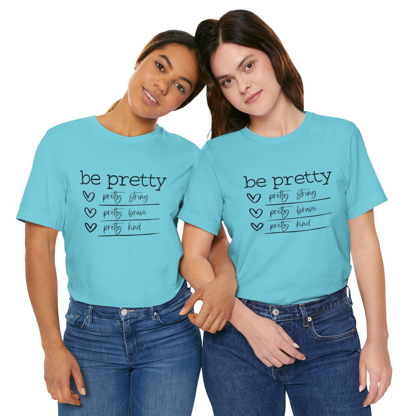 Be Pretty Strong and Brave Unisex T-Shirt