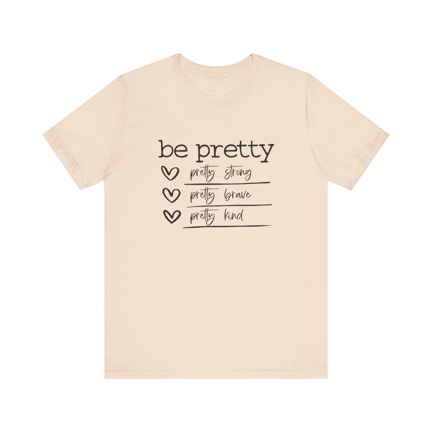 Be Pretty Strong and Brave Unisex T-Shirt