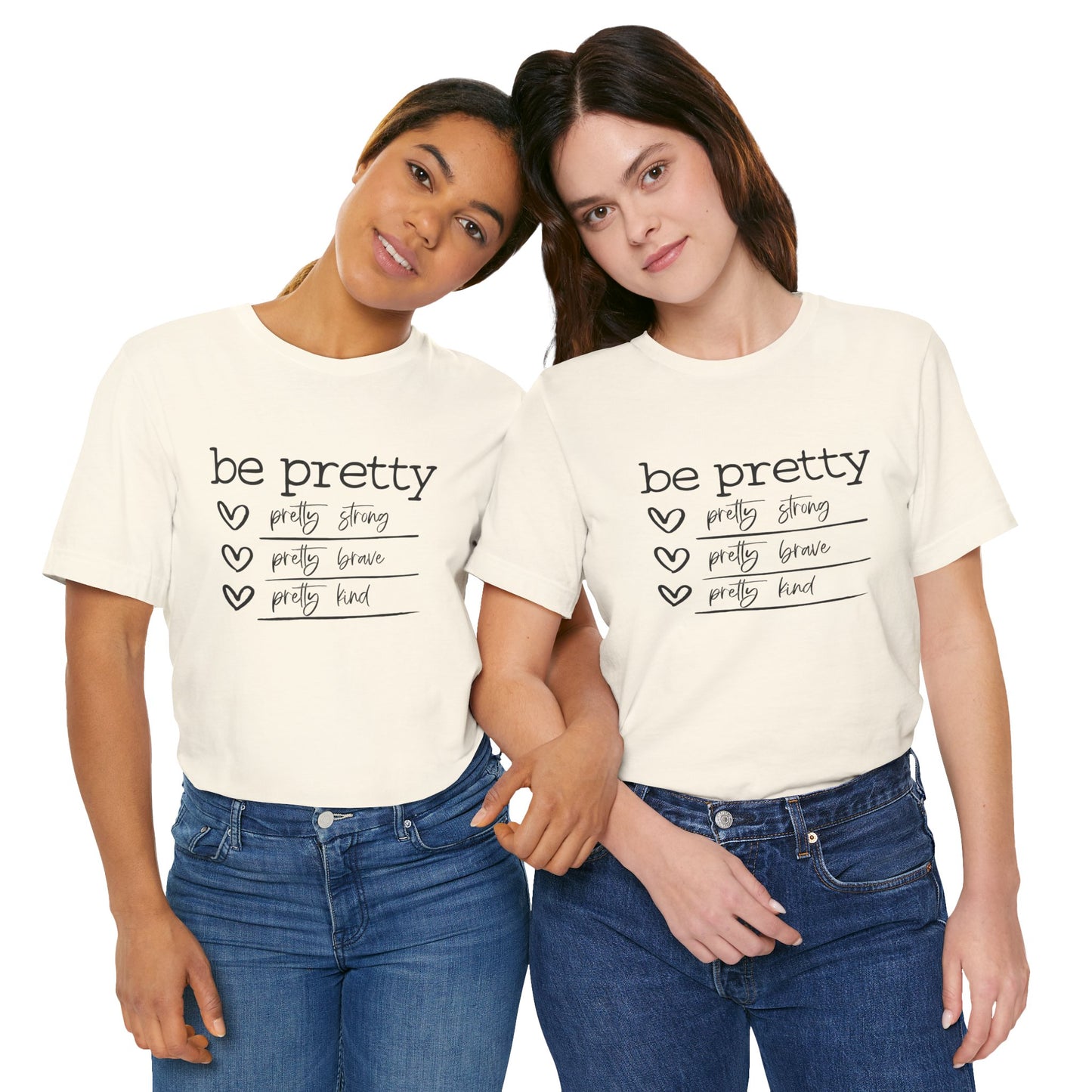 Be Pretty Strong and Brave Unisex T-Shirt