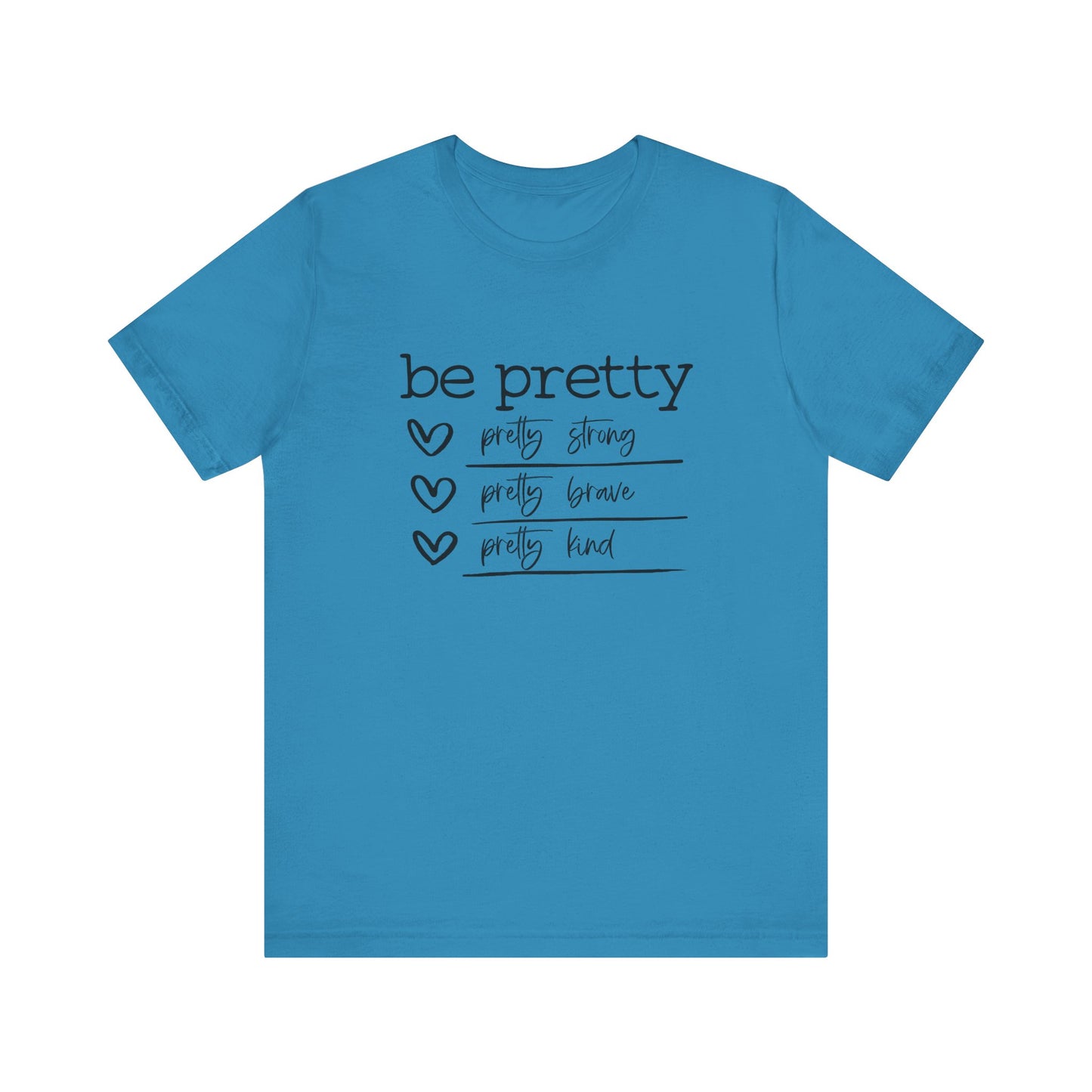 Be Pretty Strong and Brave Unisex T-Shirt