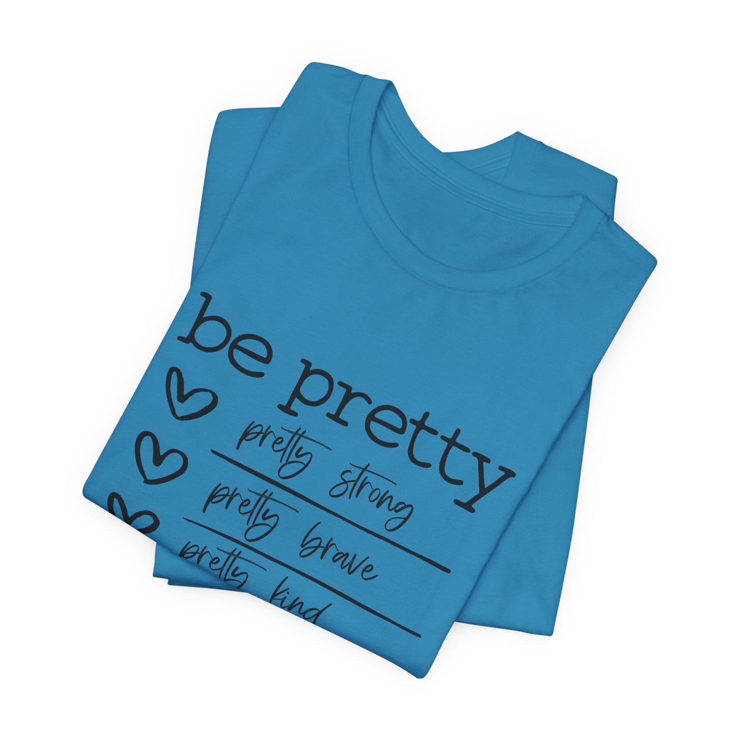 Be Pretty Strong and Brave Unisex T-Shirt