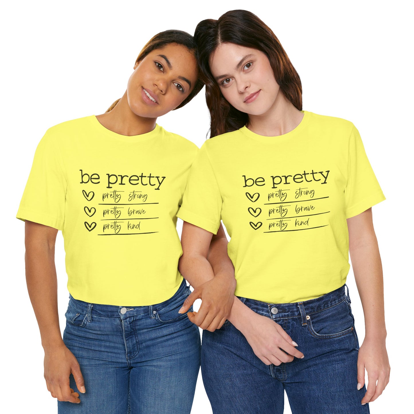 Be Pretty Strong and Brave Unisex T-Shirt