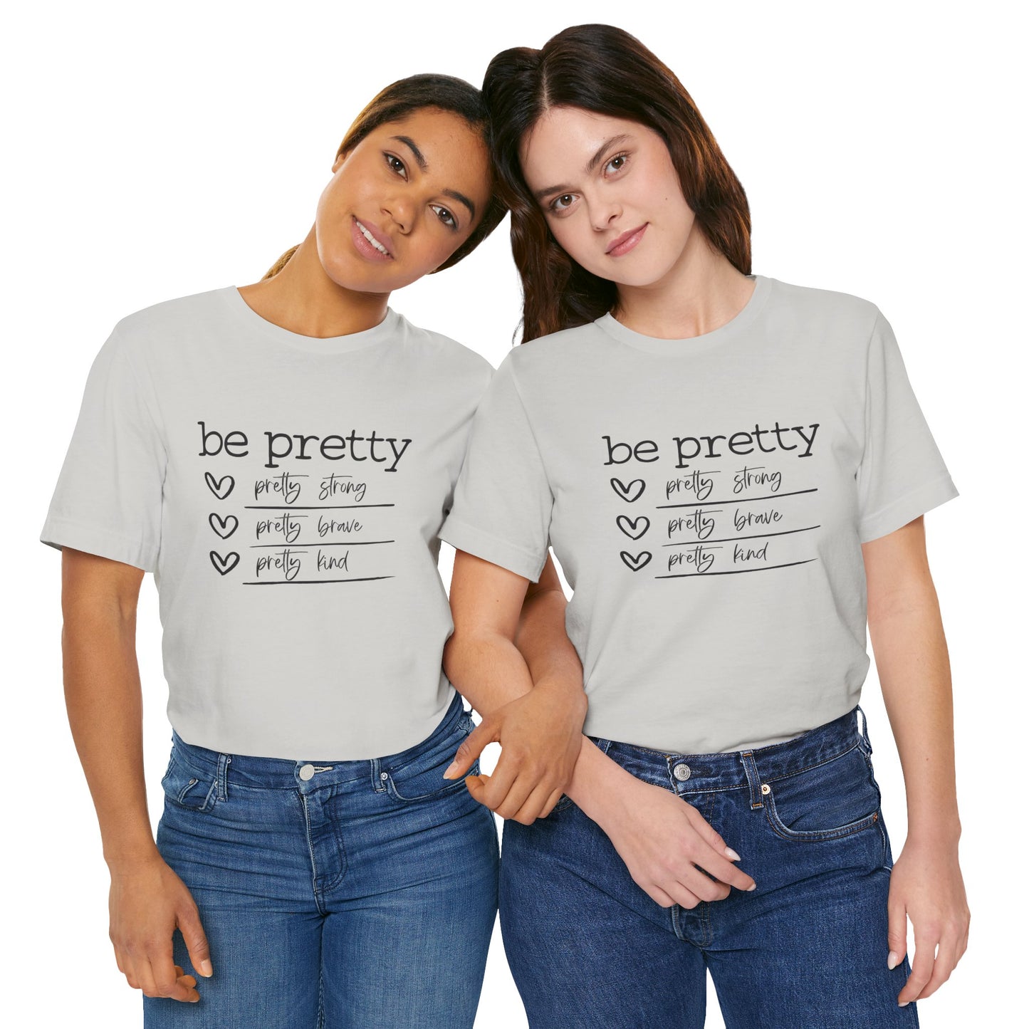 Be Pretty Strong and Brave Unisex T-Shirt