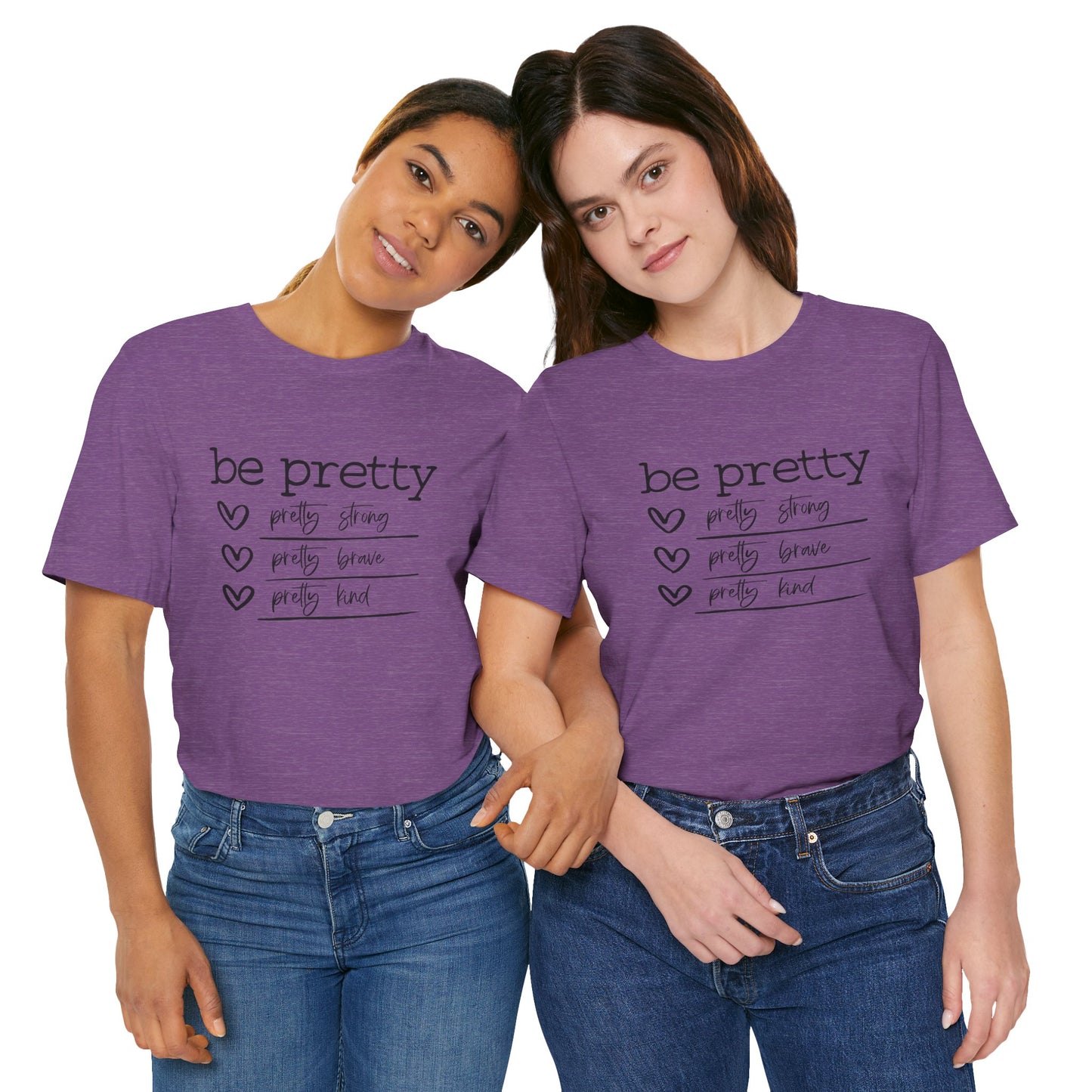Be Pretty Strong and Brave Unisex T-Shirt