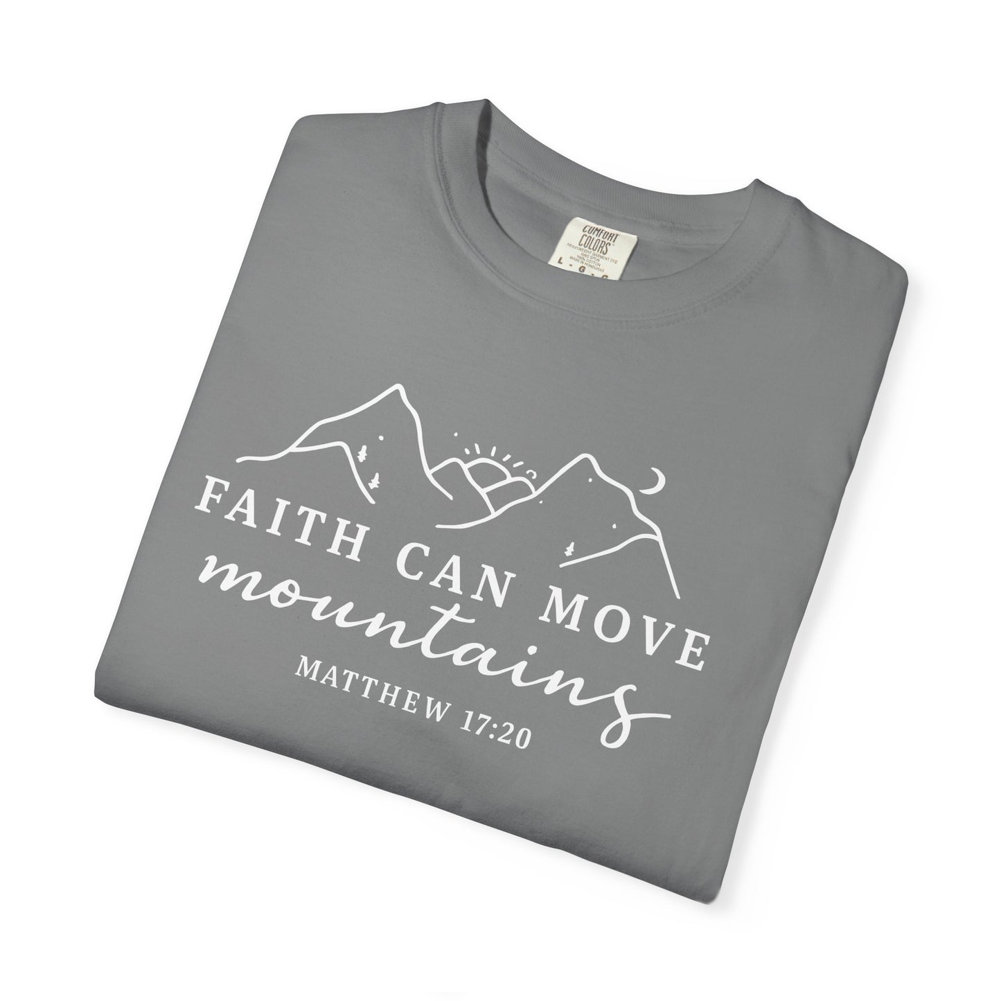 Faith Can Move Mountains Garment-Dyed Unisex T-Shirt