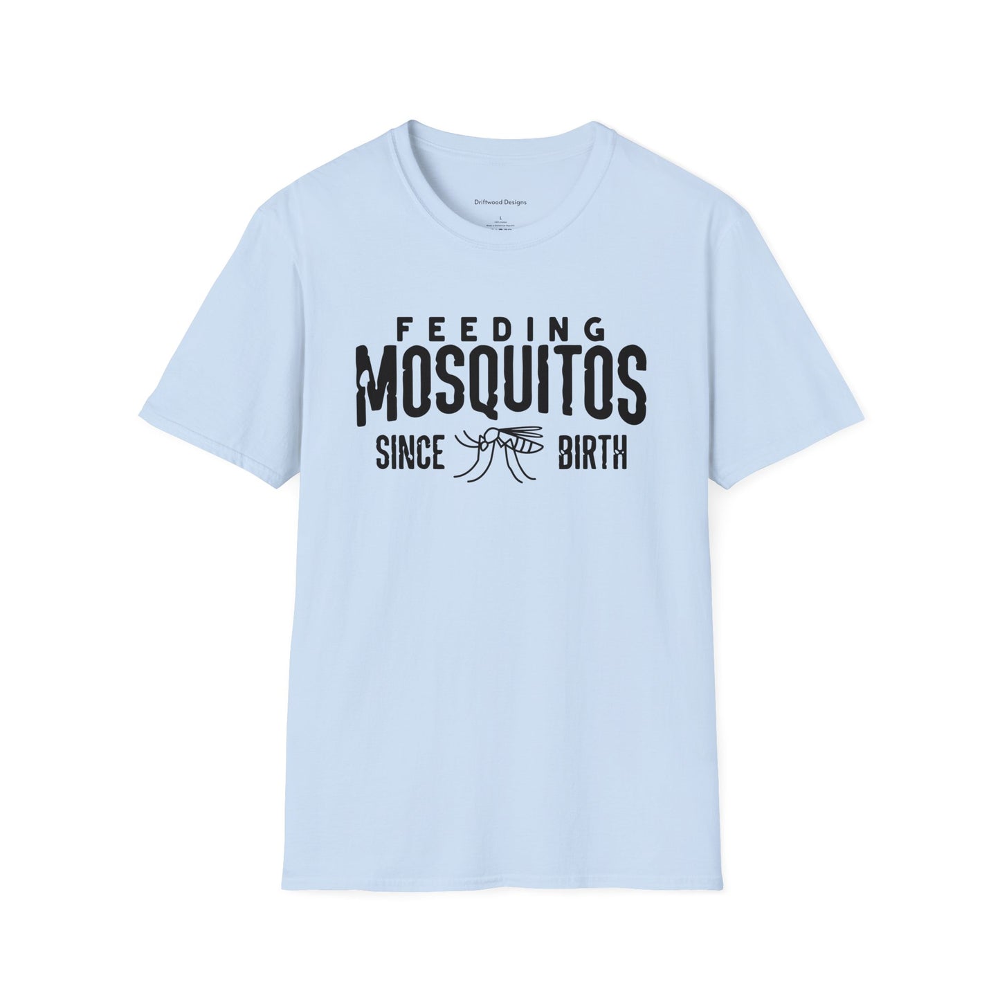 Feeding Mosquitos Since Birth Unisex Soft-style T-Shirt