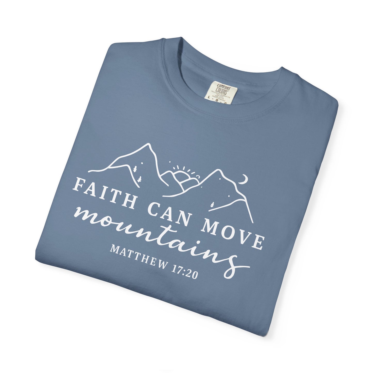 Faith Can Move Mountains Garment-Dyed Unisex T-Shirt
