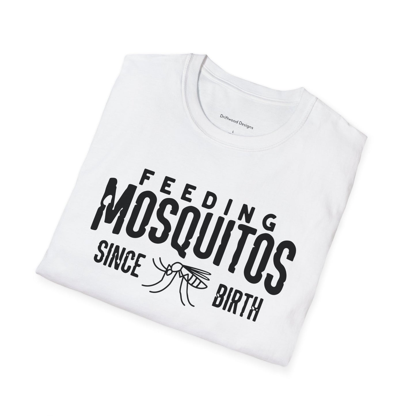 Feeding Mosquitos Since Birth Unisex Soft-style T-Shirt