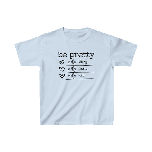 Be Pretty Strong Brave Kind Kids Cotton T-Shirt