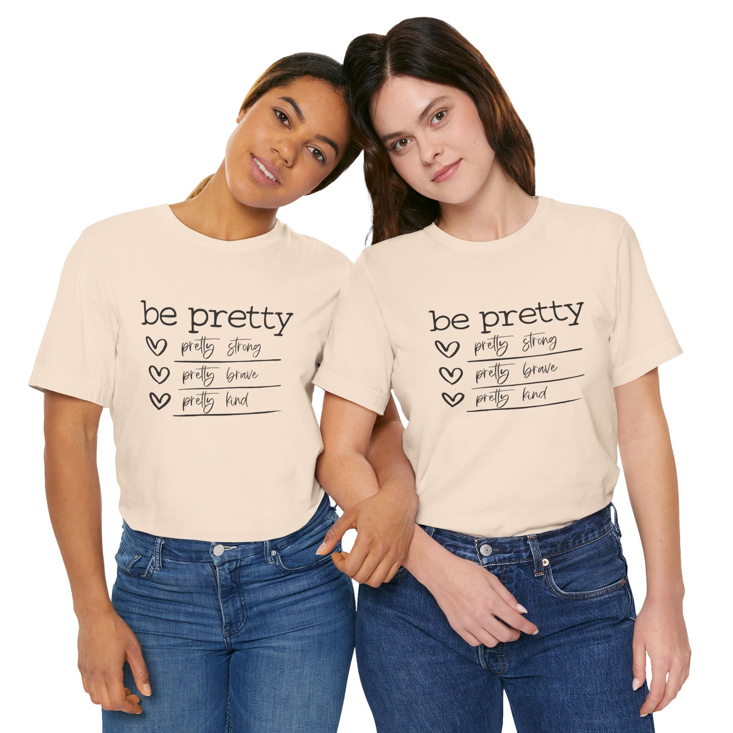 Be Pretty Strong and Brave Unisex T-Shirt